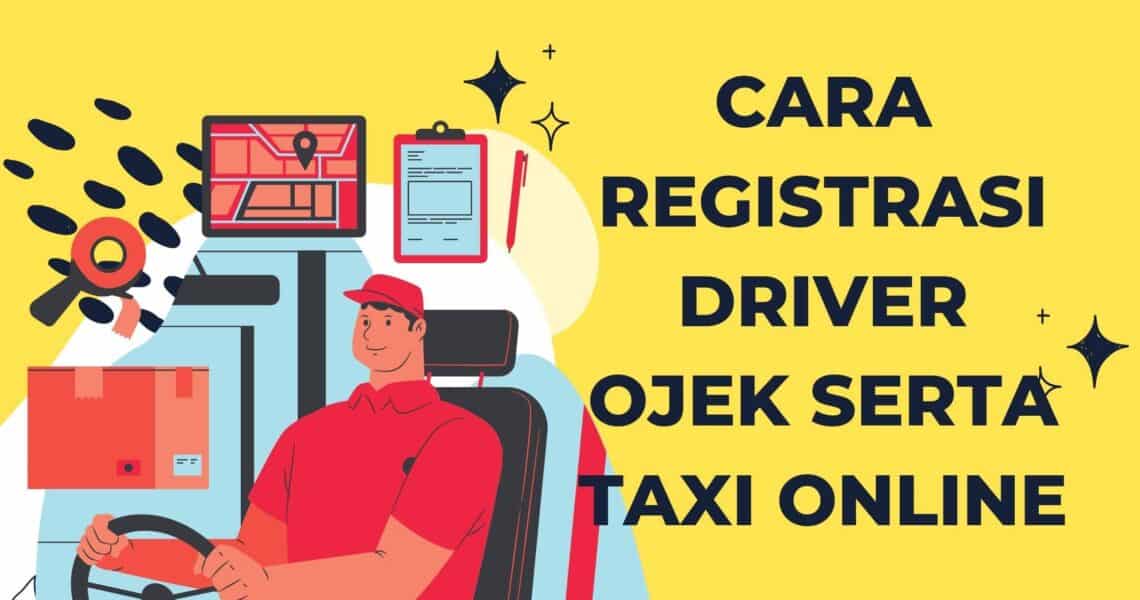Cara Registrasi Driver Ojek serta Taxi Online